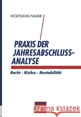 Praxis Der Jahresabschlußanalyse: Recht - Risiko - Rentabilität Nahlik, Wolfgang 9783322847638 Gabler Verlag
