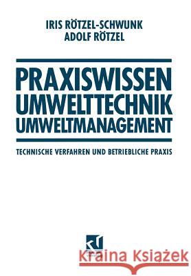 Praxiswissen Umwelttechnik -- Umweltmanagement: Technische Verfahren Und Betriebliche Praxis Rötzel-Schwunk, Iris 9783322849090 Vieweg+teubner Verlag