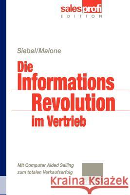 Die Informationsrevolution Im Vertrieb: Mit Computer Aided Selling Zum Totalen Verkaufserfolg Siebel, Thomas M. 9783322890344 Gabler Verlag