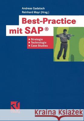 Best-Practice Mit Sap(r): Strategien, Technologien Und Case Studies Gadatsch, Andreas 9783322890405