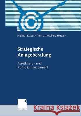 Strategische Anlageberatung: Assetklassen Und Portfoliomanagement Kaiser, Helmut 9783322890986 Gabler Verlag