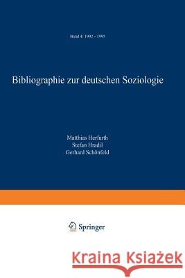 Bibliographie Zur Deutschen Soziologie: Band 4: 1992 - 1995 Herfurth, Matthias 9783322899477