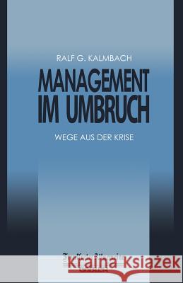 Management Im Umbruch: Wege Aus Der Krise Kalmbach, Ralf G. 9783322899972 Gabler Verlag
