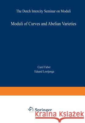 Moduli of Curves and Abelian Varieties: The Dutch Intercity Seminar on Moduli Faber, Carel 9783322901743 Vieweg+teubner Verlag