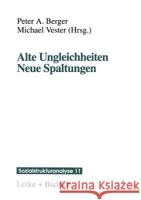 Alte Ungleichheiten Neue Spaltungen Peter A Peter A. Berger 9783322914323 Vs Verlag Fur Sozialwissenschaften