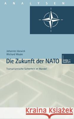 Die Zukunft Der NATO: Transatlantische Sicherheit Im Wandel Varwick, Johannes 9783322932112 Vs Verlag Fur Sozialwissenschaften