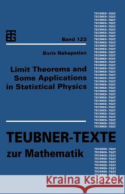 Limit Theorems and Some Applications in Statistical Physics Boris Nahapetian Boris Nahapetian 9783322934338 Vieweg+teubner Verlag