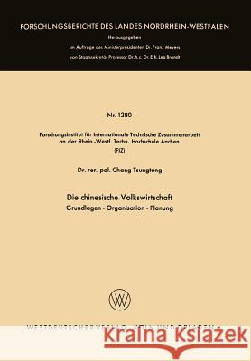 Die Chinesische Volkswirtschaft: Grundlagen -- Organisation -- Planung Chang, Tsung-Tung 9783322981264