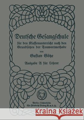 Deutsche Gesangschule Für Den Klassenunterricht Nach Den Grundsätzen Der Tonwortmethode Götze, Gustav 9783322981400