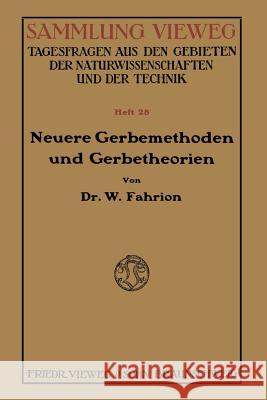 Neuere Gerbemethoden Und Gerbetheorien Wilhelm Fahrion 9783322983640 Vieweg+teubner Verlag