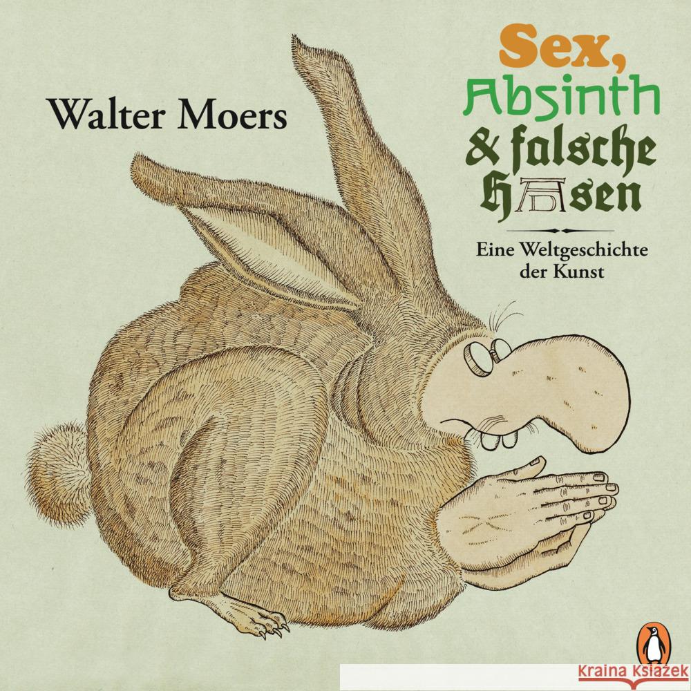 Sex, Absinth und falsche Hasen Moers, Walter 9783328109662 Penguin Verlag München