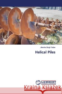 Helical Piles Yadav, Jitendra Singh 9783330076457