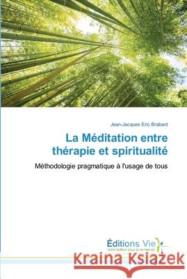 La Méditation entre thérapie et spiritualité Jean-Jacques Eric Brabant 9783330721227