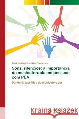 Sons, silêncios: a importância da musicoterapia em pessoas com PEA Silva Fernandes, Patrícia Raquel Da 9783330738102