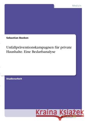 Unfallpräventionskampagnen für private Haushalte. Eine Bedarfsanalyse Boeken, Sebastian 9783346347343