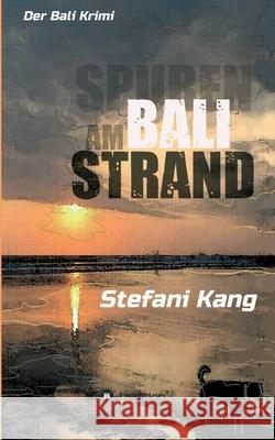 Spuren am Bali Strand: Der Bali Krimi Stefani Kang 9783347117709 Tredition Gmbh