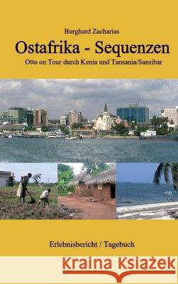 Ostafrika Sequenzen: Otto on Tour durch Kenia und Tansania/Sansibar Burghard Zacharias 9783347180604 Tredition Gmbh