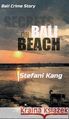 Secrets on Bali Beach: Bali Crime Story Stefani Kang 9783347182073 Tredition Gmbh