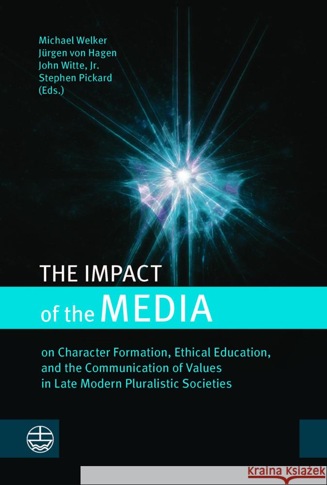 The Impact of Media on Character Formation, Ethical Education, and the Communication of Values in Late Modern Pluralistic Societies Pickard, Stephen 9783374071890