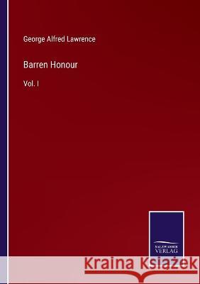 Barren Honour: Vol. I George Alfred Lawrence 9783375031688