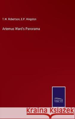 Artemus Ward's Panorama T W Robertson, E P Hingston 9783375045098 Salzwasser-Verlag