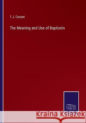 The Meaning and Use of Baptizein T J Conant   9783375065003 Salzwasser-Verlag
