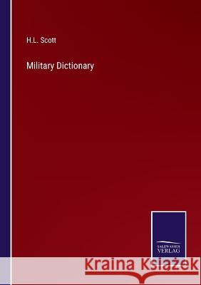 Military Dictionary H L Scott 9783375065201 Salzwasser-Verlag