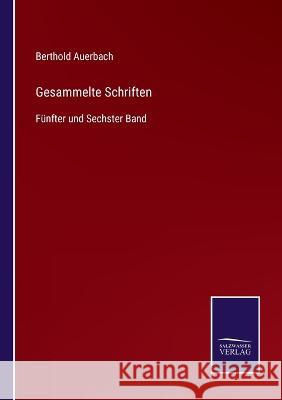 Gesammelte Schriften: Fünfter und Sechster Band Berthold Auerbach 9783375069346