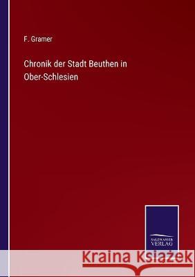 Chronik der Stadt Beuthen in Ober-Schlesien F Gramer 9783375069629 Salzwasser-Verlag