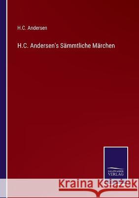 H.C. Andersen's Sämmtliche Märchen Andersen, H. C. 9783375071608 Salzwasser-Verlag
