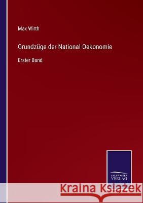 Grundzüge der National-Oekonomie: Erster Band Wirth, Max 9783375084387