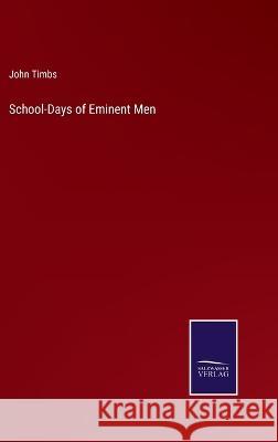 School-Days of Eminent Men John Timbs 9783375098919