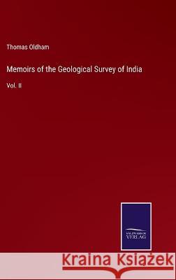 Memoirs of the Geological Survey of India: Vol. II Thomas Oldham 9783375105952