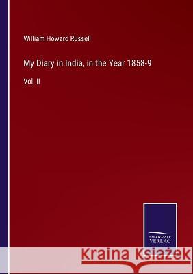 My Diary in India, in the Year 1858-9: Vol. II William Howard Russell 9783375106362