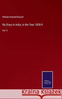 My Diary in India, in the Year 1858-9: Vol. II William Howard Russell 9783375106379