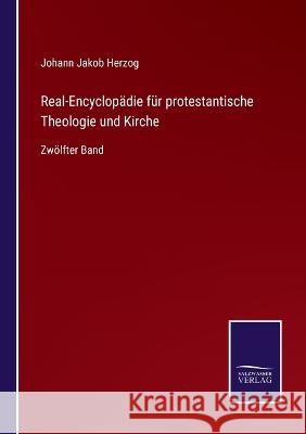 Real-Encyclopädie für protestantische Theologie und Kirche: Zwölfter Band Johann Jakob Herzog 9783375110987