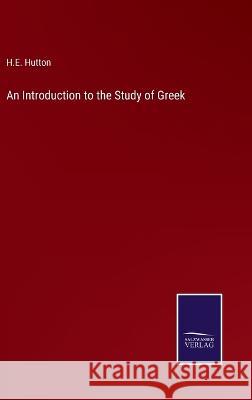 An Introduction to the Study of Greek H E Hutton 9783375123550 Salzwasser-Verlag