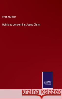 Opinions concerning Jesus Christ Peter Davidson 9783375129637