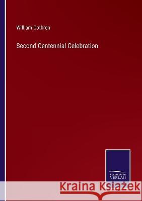 Second Centennial Celebration William Cothren 9783375130183