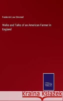Walks and Talks of an American Farmer in England Frederick Law Olmsted   9783375143091