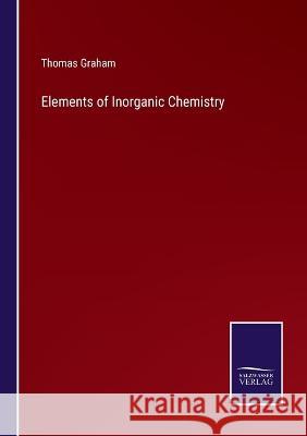 Elements of Inorganic Chemistry Thomas Graham 9783375148904