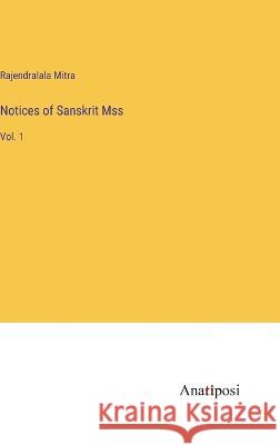 Notices of Sanskrit Mss: Vol. 1 Rajendralala Mitra   9783382105839