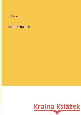 On Intelligence H. Taine 9783382109820 Anatiposi Verlag