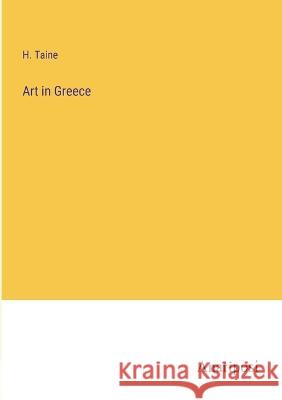 Art in Greece H. Taine 9783382117849 Anatiposi Verlag