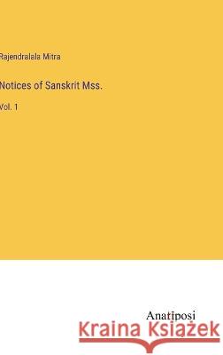 Notices of Sanskrit Mss.: Vol. 1 Rajendralala Mitra 9783382122430
