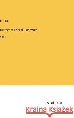 History of English Literature: Vol. I H Taine   9783382148775 Anatiposi Verlag