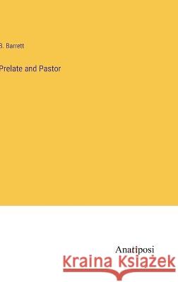 Prelate and Pastor B Barrett   9783382153175 Anatiposi Verlag