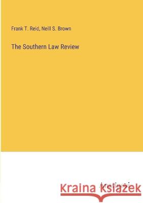 The Southern Law Review Frank T Reid Neill S Brown  9783382182144