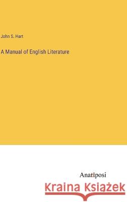 A Manual of English Literature John S Hart   9783382802370