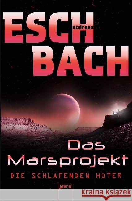 Das Marsprojekt. Die schlafenden Hüter Eschbach, Andreas 9783401510026